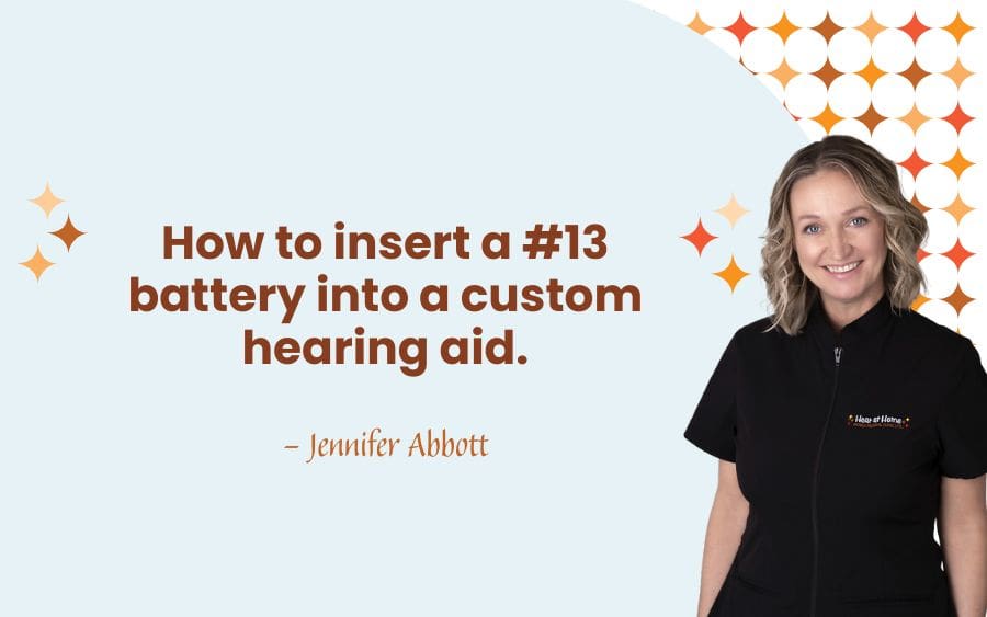 How to insert a #13 battery into a custom hearing aid