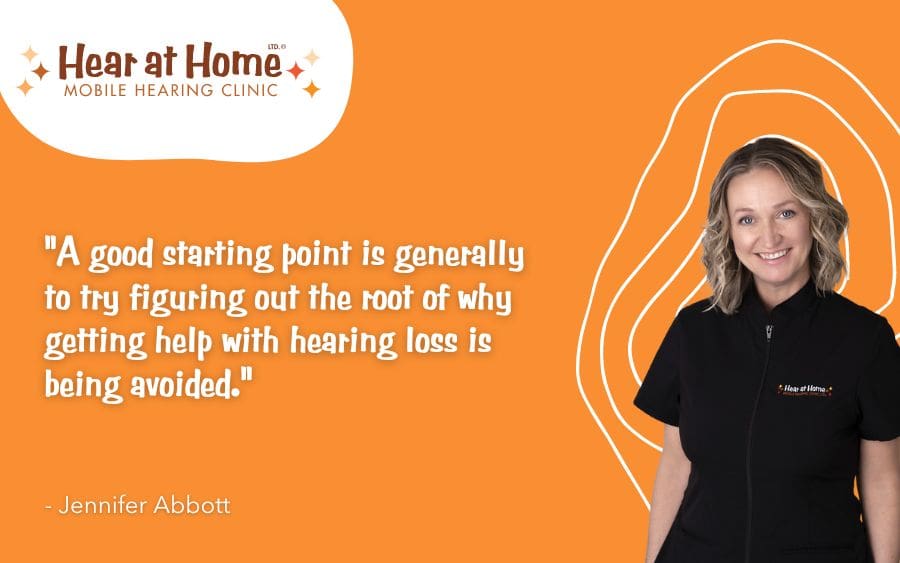 A good starting point is generally to try figuring out the root of why getting help with hearing loss is being avoided.