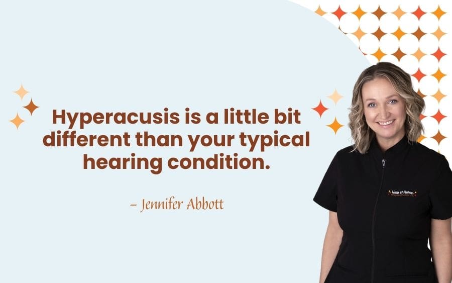 Hyperacusis is a little bit different than your typical hearing condition.