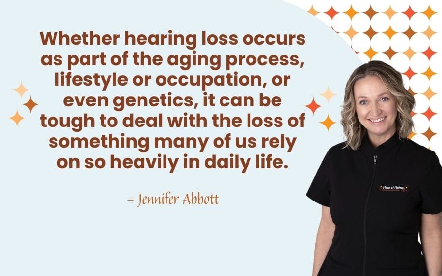 Whether hearing loss occurs as part of the aging process, lifestyle or occupation, or even genetics, it can be tough to deal with the loss of something many of us rely on so heavily in daily life.