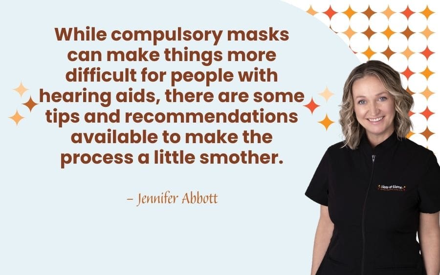 While compulsory masks can make things more difficult for people with hearing aids, there are some tips and recommendations available to make the process a little smother.